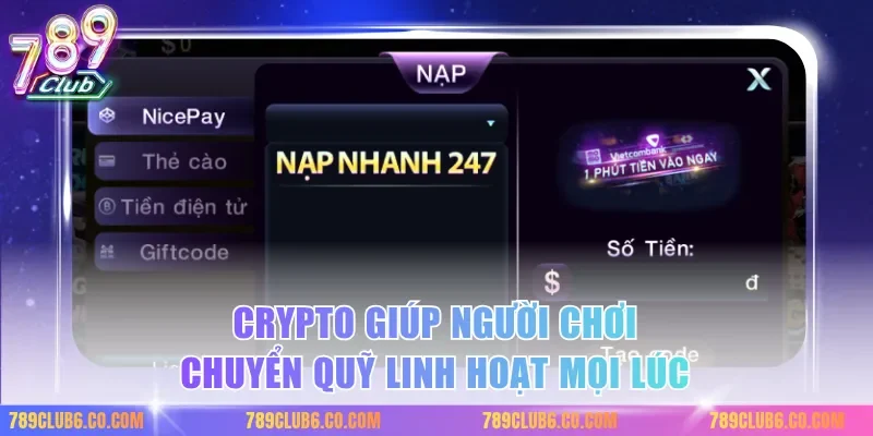 Crypto giúp người chơi chuyển quỹ linh hoạt mọi lúc