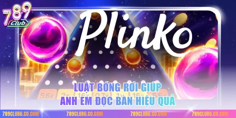 Luật bóng rơi giúp anh em đọc bàn hiệu quả