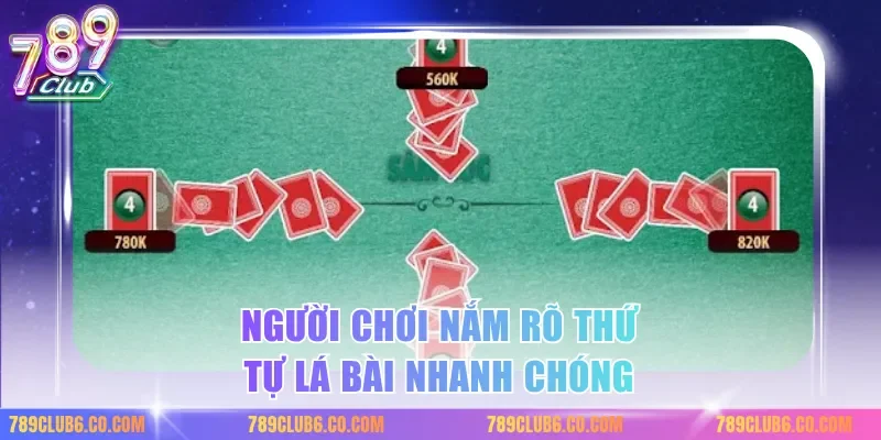 Người chơi nắm rõ thứ tự lá bài nhanh chóng